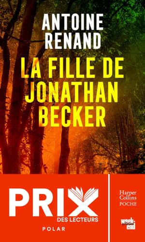 La fille de Jonathan Becker: Elle est la fille d'un serial killer, le nouveau thriller d'Antoine Renand, enfin en poche