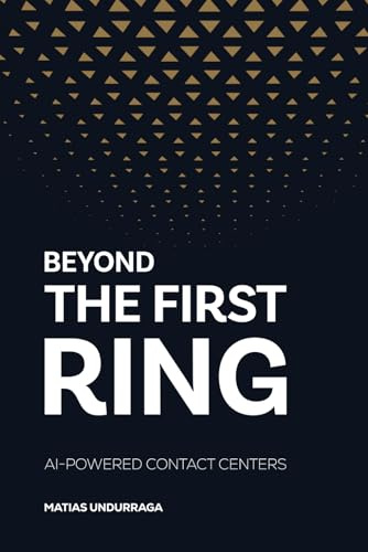 BEYOND THE FIRST RING: AI-POWERED CONTACT CENTERS (Industry Transformation with Generative AI)
