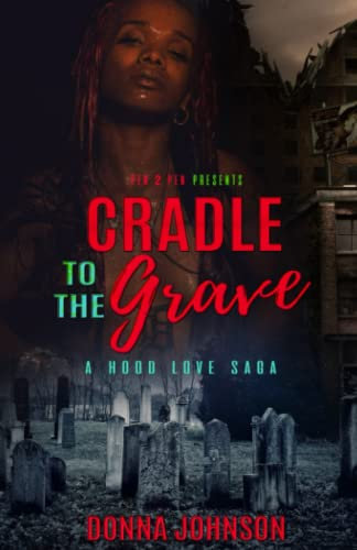 Cradle To the Grave: A Hood Love SAGA