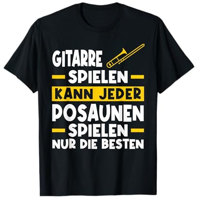 Posaunen spielen nur die besten Posaune T-Shirt