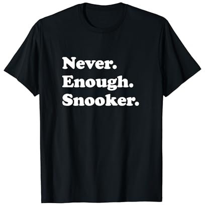 Never Enough Snooker Lustiger Snooker T-Shirt