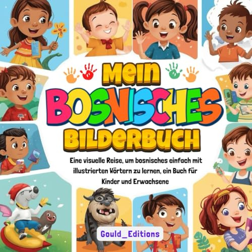 Mein Bosnisches Bilderbuch: Eine visuelle Reise, um Bosnisch einfach mit illustrierten Wörtern zu lernen – ein Buch für Kinder und Erwachsene
