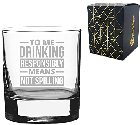Novelty Engraved/Printed Whisky Glass - to me Drinking Responsibly Means Not Spilling - Engraved