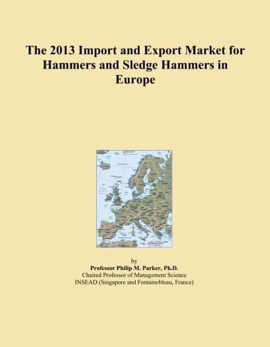 The 2013 Import and Export Market for Hammers and Sledge Hammers in Europe
