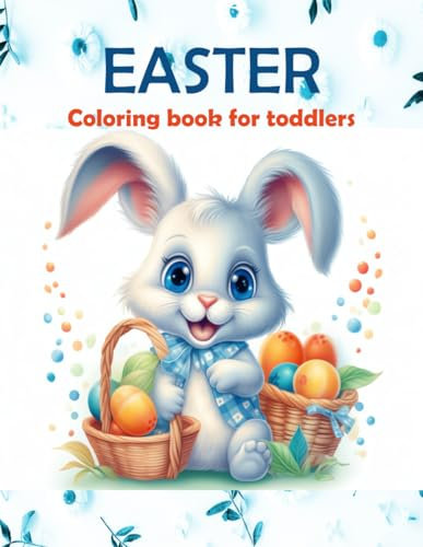 Easter Coloring Book for Toddlers 1-3: 50 Fun & Easy Coloring Pages for Preschool, Kindergarten, and Children