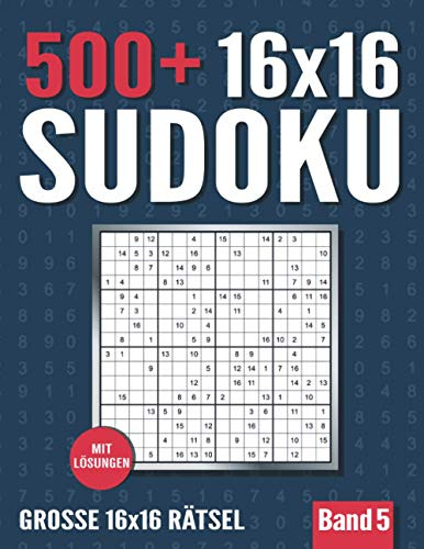 16 x 16 Sudoku: Großes Sudoku Heft mit 500+ Sudoku Rätseln mit 16 x 16 Raster - Normal und Schwer - Band 5