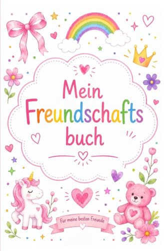 Mein Freundschaftsbuch: Für Kindergarten, Vorschule & Grundschule
