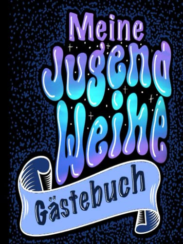 Jugendweihe Gästebuch: Modernes Erinnerungsbuch für Eintragungen, Glückwünsche und Worte der Gäste an den Jugendlichen. Ein schönes Jugendweihe Album für Jungs und Mädchen.