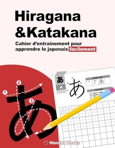 Hiragana & Katakana - Cahier d'entraînement pour apprendre le japonais facilement: Méthode simple et efficace pour découvrir les bases du japonais