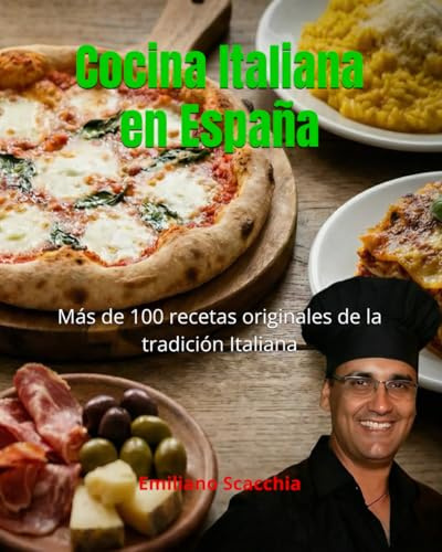 Cocina Italiana en España: Más de 100 recetas originales de la tradición Italiana