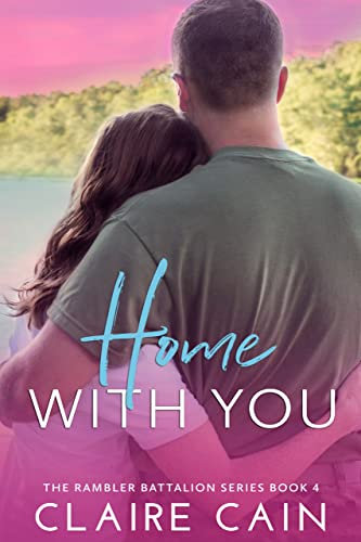 Home With You: A Sweet Military Romance (The Rambler Battalion Series Book 4) (English Edition)