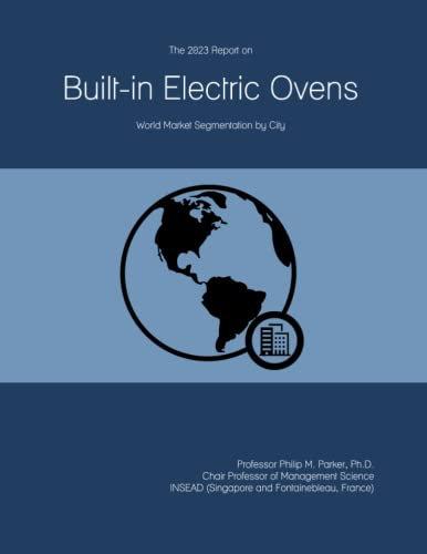 The 2023 Report on Built-in Electric Ovens: World Market Segmentation by City