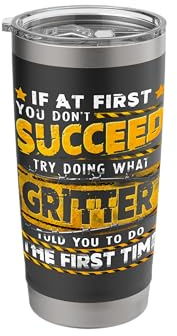 If At First You Don't Succeed Try Doing What GRITTER Stainless Steel Insulated Tumbler