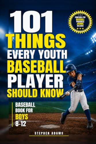 101 Things Every Youth Baseball Player Should Know: Baseball Book for Boys 8-12