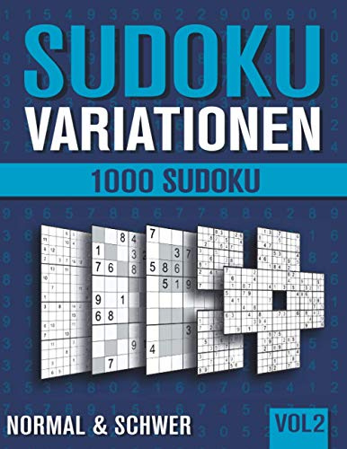 Sudoku Variationen: Sudoku Heft mit 1000 Rätseln in 9 unterschiedlichen Varianten - Normal und Schwer - mit Lösungen - Band 2