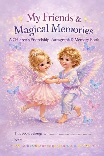 My Friends & Magical Memories: A children's Friendship, Autograph & Memory Book: Kids Memory & Autograph Book. Creative Scrapbook for Ages 5–12, ... Moments, Friend Messages & Childhood Memories