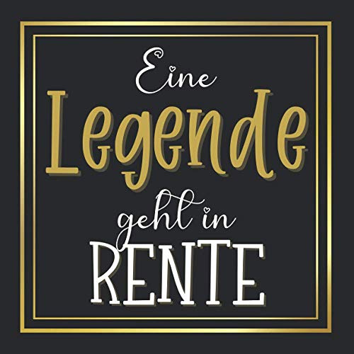Eine Legende geht in Rente: 70-seitiges Gästebuch zum Ausfüllen mit Anekdoten, Erinnerungen und Fotos für die Ruhestandsfeier - Originelles ... Kollegen, Freunde oder Verwandte im Ruhestand