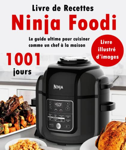 Livre de Recettes Ninja Foodi, Le guide ultime pour cuisiner comme un chef à la maison: 1001 jours, Livre illustré d’images