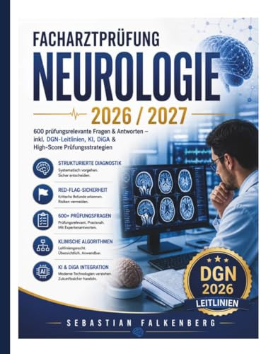 Facharztprüfung Neurologie 2026–2027: 600 prüfungsrelevante Fragen & Antworten – inkl. DGN-Leitlinien, KI, DiGA & High-Score Prüfungsstrategien