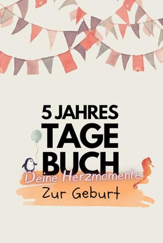 5-Jahres-Tagebuch zur Geburt mit Fotogalerie und vielem mehr: Dein 5-Minuten-Erinnerungsalbum für die ersten 5 Jahre deines Kindes