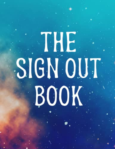 The Sign Out Book: Classroom Sign In / Sign Out Log Book | Record Student's Hall Pass Record for Teachers