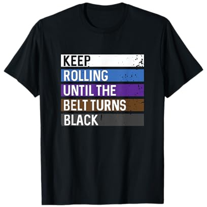 Jiu Jitsu Keep Rolling Until The Belts Turn Black T-Shirt