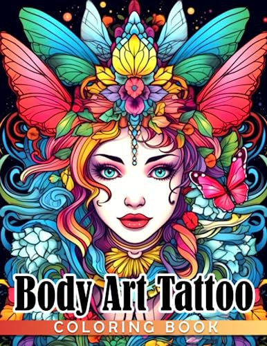 Body Art Tattoo Coloring Book: Fascinating Illustrations Coloring Pages With Creative Sketches Gift Idea For All Ages Anxiety Relieving