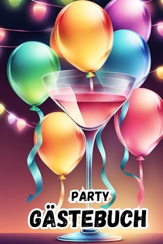 Party Gästebuch | Das Vorher-Nacher-Gästebuch | Partygästebuch zum selbst ausfüllen und ankreuzen: 50 Gäste