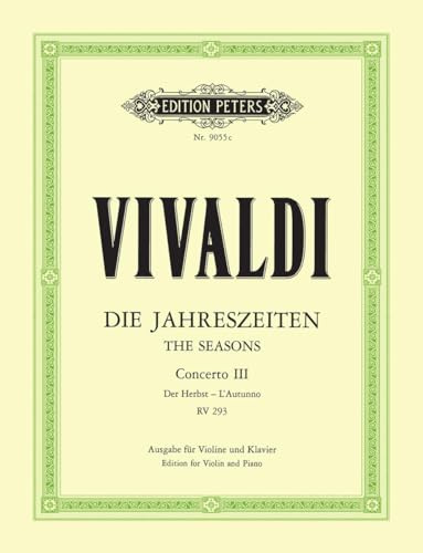 Die Jahreszeiten: Konzert für Violine, Streicher und Basso continuo F-dur op. 8 Nr. 3 RV 293 Der Herbst: Vier Konzerte für Violine und Streichorchester / Opus VIII / Nr. 1-4 (Edition Peters)