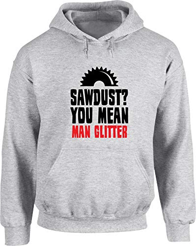 Hippowarehouse Sawdust? You Mean Man Glitter Unisex Hoodie Hooded top (Specific Size Guide in Description) Grey
