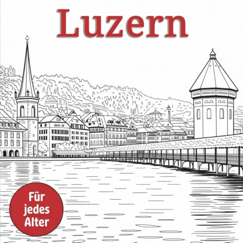 Luzern – En kreativ målarbok för vuxna och barn med 50 illustrationer