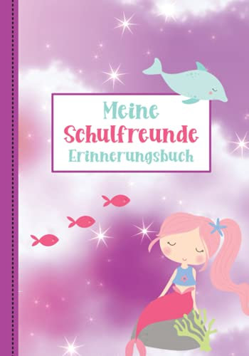 Meine Schulfreunde: Meerjungfrauen Freundebuch für die Grundschule. Erinnerungsalbum erstes Schuljahr. Für Mädchen ab 6 Jahren