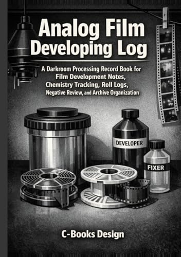 Analog Film Developing Log: A Darkroom Processing Record Book for Film Development Notes, Chemistry Tracking, Roll Logs, Negative Review, and Archive Organization | 7 x 10
