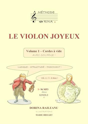 LE VIOLON JOYEUX Volume 1 - Cordes à vide avec solfège !: Dès 3 ans ! Ludique, structuré, fascinant !