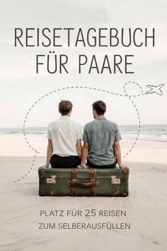 Reisetagebuch für Paare: Reise Tagebuch Zum Ausfüllen - Platz für 25 Reisen, A5 Format, Softcover, 102 Seiten, Perfektes Geschenk für Reiselustige für Urlaubserinnerungen, Fotos und Notizen