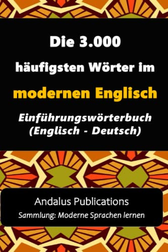 Die 3.000 häufigsten Wörter im modernen Englisch: Einführungswörterbuch (Englisch - Deutsch) (Sammlung: Moderne Sprachen lernen, Band 1)