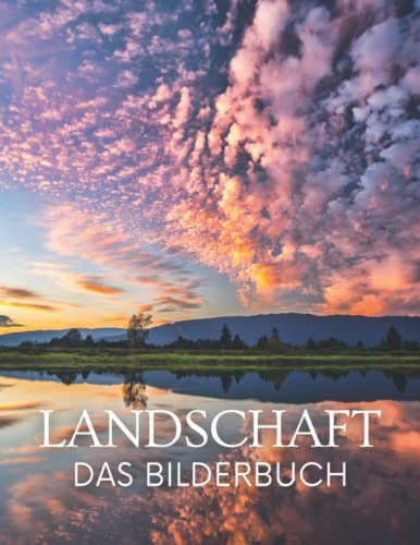 Landschaft: Das Bilderbuch der Wunderbaren Landschaft für Senioren, Parkinson, Demenz Erwachsene mit Alzheimer, und Patienten zu helfen, Gedächtnisverlust.