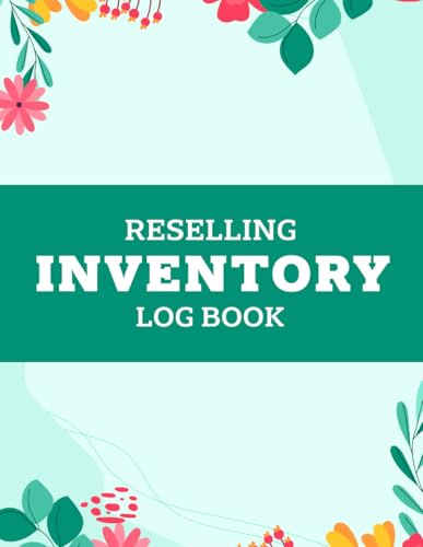 Reselling inventory log book: Simplify Your Inventory Management and Maximize Profits