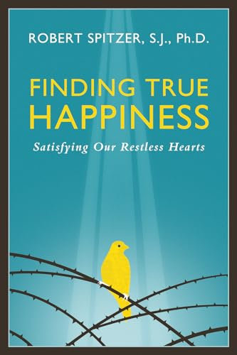 Finding True Happiness: Satisfying Our Restless Hearts (Happiness, Suffering, and Transcendence Book 1) (English Edition)