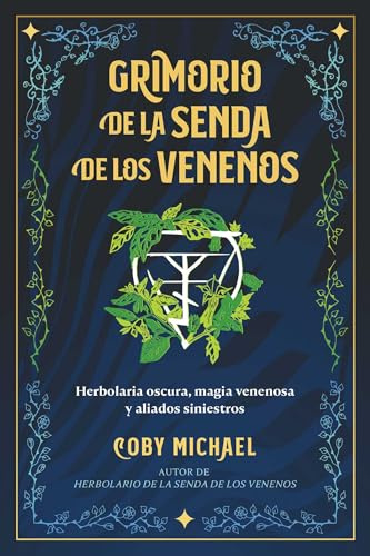 Grimorio de la senda de los venenos: Herbolaria oscura, magia venenosa y aliados siniestros.