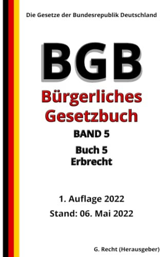 Das BGB - Bürgerliches Gesetzbuch – BAND 5 – Buch 5 – Erbrecht, 1. Auflage 2022: Die Gesetze der Bundesrepublik Deutschland