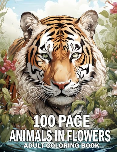 100 Page Animals In Flowers Coloring Book For Adult: 100 Page Large Print Animals In Flowers Coloring Book 50 Beautiful Coloring Pages