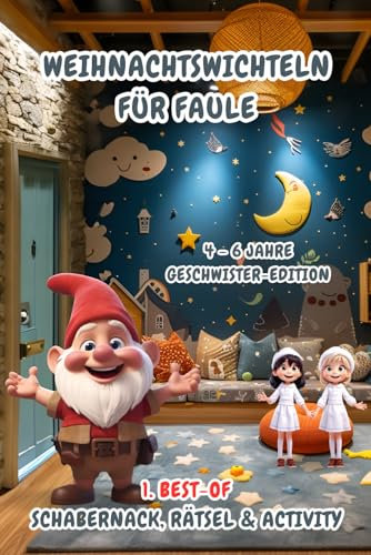 Weihnachtswichteln für Faule: 1. Best-of Schabernack, Rätsel & Activity (4-6 Jahre) Geschwister-Edition (Weihnachtswichteln für Faule (4-6 Jahre) Geschwister-Editionen)