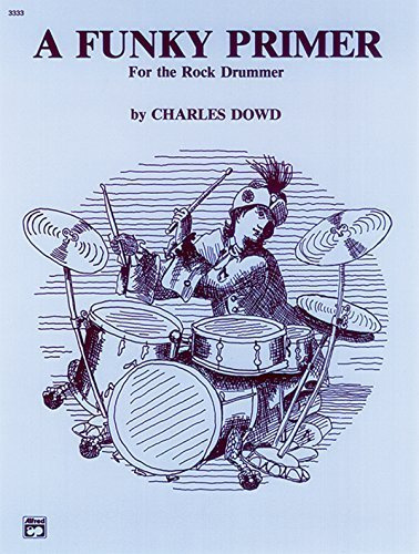 Funky Primer for the Rock Drummer by Dowd, Charles (1987) Paperback