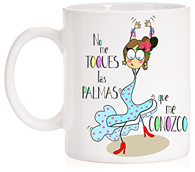 Taza No me toques Las Palmas Que me conozco. Taza Muy Flamenca con Mucho Arte