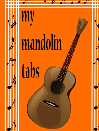 My mandolin tabs: Music & Chord Paper for Students & Teachers, Ukulele Tablature Notebook/Ukulele Music Tab Journal, 8.5x11, 120 Pages
