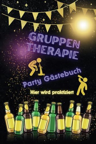 Gruppentherapie Party-Gästebuch: Zwischen Champagnerkorken und Lachsalven, deine Bühne für unvergessliche Augenblicke - Greif zum Stift und mach aus der Party ein Kunstwerk