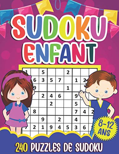Sudoku enfant 8-12 ans: 240 grilles de Sudoku faciles pour enfants avec solutions | Entraîne la Mémoire et la Logique