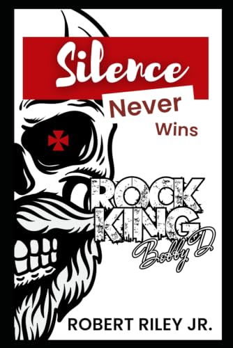 Silence Never Wins: The Rock King Bobby D story