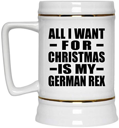 Designsify Gifts, All I Want for Christmas is My German Rex, 22oz Beer Stein Ceramic Tankard Mug with Handle for Freezer - for Birthday Anniversary Christmas Mothers Day Fathers Day Party